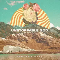 Sanctus Real — Unstoppable God — обложка